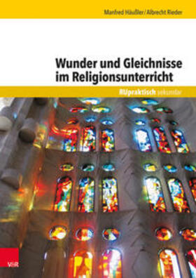 Rieder / Häußler |  Wunder und Gleichnisse im Religionsunterricht | Buch |  Sack Fachmedien