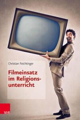 Feichtinger |  Filmeinsatz im Religionsunterricht | Buch |  Sack Fachmedien