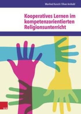 Karsch / Arnhold |  Kooperatives Lernen im kompetenzorientierten Religionsunterricht | Buch |  Sack Fachmedien