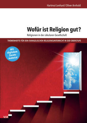 Lenhard / Arnhold |  Wofür ist Religion gut? Religionen in der säkularen Gesellschaft | Buch |  Sack Fachmedien