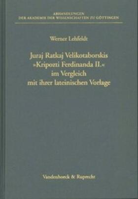 Lehfeldt |  Juraj Ratkaj Velikotaborskis »Kripozti Ferdinanda II« im Vergleich mit ihrer lateinischen Vorlage | Buch |  Sack Fachmedien