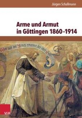 Schallmann |  Arme und Armut in Göttingen 1860-1914 | Buch |  Sack Fachmedien