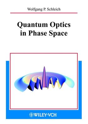 Schleich |  Schleich, W: Quantum Optics in Phase Space | Buch |  Sack Fachmedien