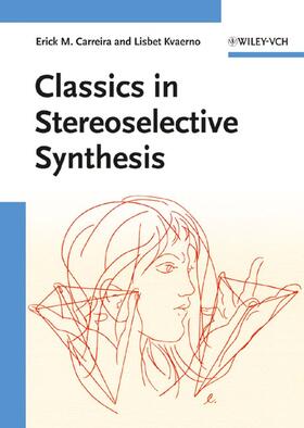 Carreira / Kvaerno |  Carreira, E: Classics in Stereoselective Synthesis | Buch |  Sack Fachmedien