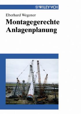 Wegener |  Montagegerechte Anlagenplanung | Buch |  Sack Fachmedien
