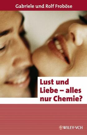 Froböse |  Lust auf Liebe - alles nur Chemie? | Buch |  Sack Fachmedien