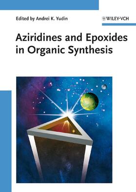 Yudin |  Aziridines and Epoxides in Organic Synthesis | Buch |  Sack Fachmedien