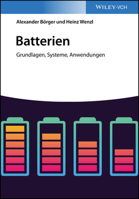 Börger / Wenzl |  Batterien: Grundlagen, Systeme, Anwendungen | Buch |  Sack Fachmedien