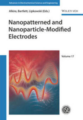 Alkire / Bartlett / Lipkowski |  Advances in Electrochemical Science and Engineering / Nanopatterned and Nanoparticle-Modified Electrodes | eBook | Sack Fachmedien