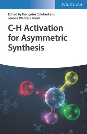 Colobert / Wencel-Delord |  C-H Activation for Asymmetric Synthesis | Buch |  Sack Fachmedien