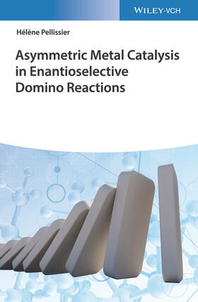 Pellissier |  Asymmetric Metal Catalysis in Enantioselective Domino Reactions | Buch |  Sack Fachmedien