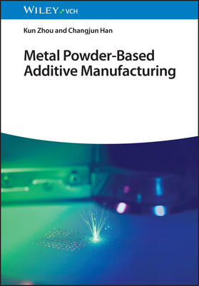 Zhou / Han |  Metal Powder-Based Additive Manufacturing | Buch |  Sack Fachmedien