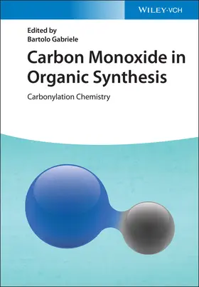 Gabriele |  Carbon Monoxide in Organic Synthesis | Buch |  Sack Fachmedien