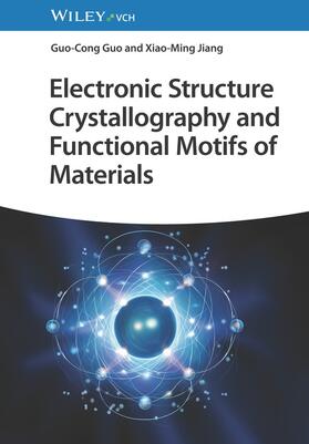 Guo / Jiang |  Electronic Structure Crystallography and Functional Motifs of Materials | Buch |  Sack Fachmedien