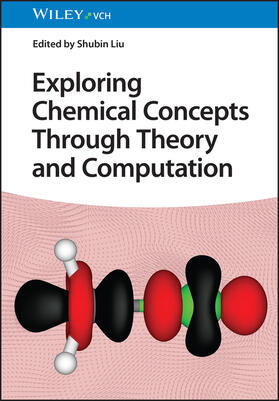 Liu |  Exploring Chemical Concepts Through Theory and Computation | Buch |  Sack Fachmedien