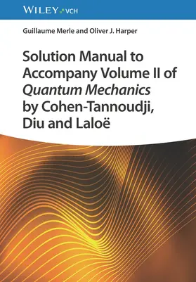 Merle / Harper |  Solution Manual to Accompany Volume II of Quantum Mechanics by Cohen-Tannoudji, Diu and Laloë | Buch |  Sack Fachmedien