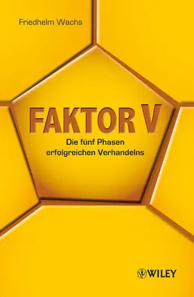 Wachs |  Faktor V: Die fünf Phasen erfolgreichen Verhandelns | Buch |  Sack Fachmedien