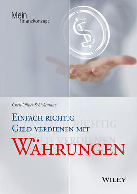 Schickentanz | Einfach richtig Geld verdienen mit Währungen | Buch | 978-3-527-50860-0 | sack.de