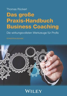 Rückerl |  Das große Praxis-Handbuch Business Coaching: Die wirkungsvollsten Werkzeuge für Profis | Buch |  Sack Fachmedien