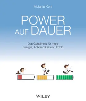 Kohl |  Power auf Dauer: Das Geheimnis für mehr Energie, Achtsamkeit und Erfolg | Sonstiges |  Sack Fachmedien