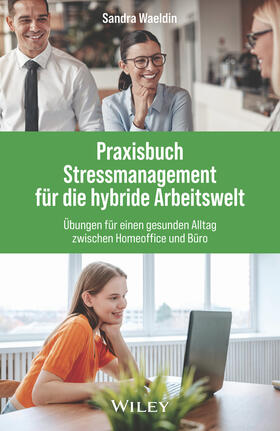 Waeldin |  Praxisbuch Stressmanagement für die hybride Arbeitswelt | Buch |  Sack Fachmedien
