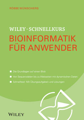 Wünschiers |  Wiley-Schnellkurs Bioinformatik für Anwender | Buch |  Sack Fachmedien