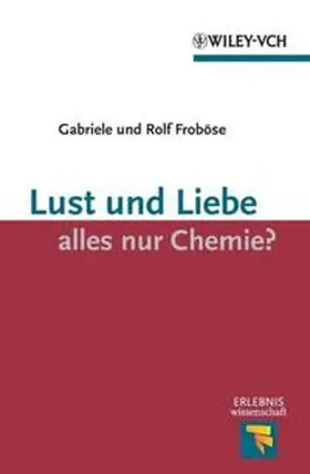 Froböse |  Lust und Liebe - alles nur Chemie? | eBook | Sack Fachmedien