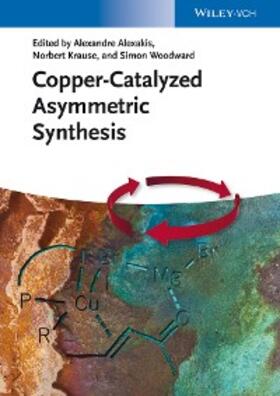 Alexakis / Krause / Woodward |  Copper-Catalyzed Asymmetric Synthesis | eBook | Sack Fachmedien