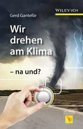 Ganteför |  Wir drehen am Klima - na und? | eBook | Sack Fachmedien