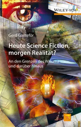 Ganteför |  Heute Science Fiction, morgen Realität? | eBook | Sack Fachmedien