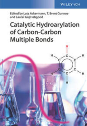 Ackermann / Gunnoe / Goj Habgood |  Catalytic Hydroarylation of Carbon-Carbon Multiple Bonds | eBook | Sack Fachmedien
