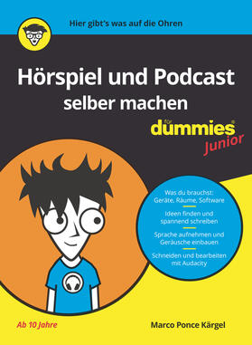 Ponce Kärgel |  Hörspiel und Podcast selber machen für Dummies Junior | Buch |  Sack Fachmedien