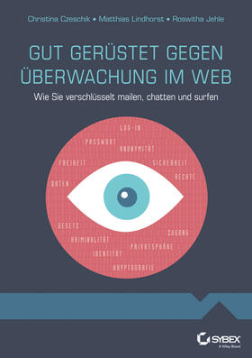 Czeschik / Lindhorst / Jehle |  Gut gerüstet gegen Überwachung im Web - Wie Sie verschlüsselt mailen, chatten und surfen | Buch |  Sack Fachmedien