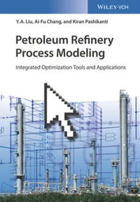 Liu / Chang / Pashikanti |  Petroleum Refinery Process Modeling | eBook | Sack Fachmedien