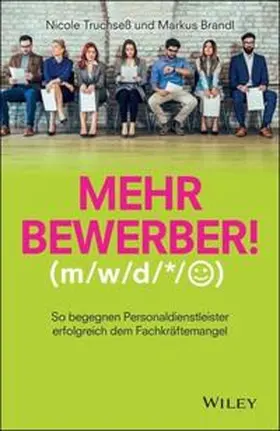 Truchseß / Brandl |  Mehr Bewerber!: So begegnen Personaldienstleister erfolgreich dem Fachkräftemangel | eBook | Sack Fachmedien