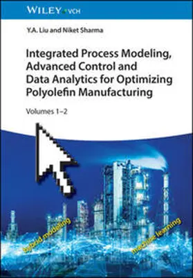 Liu / Sharma |  Integrated Process Modeling, Advanced Control and Data Analytics for Optimizing Polyolefin Manufacturing 2V Set | eBook | Sack Fachmedien