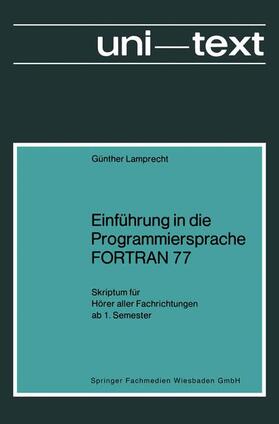 Lamprecht |  Einführung in die Programmiersprache FORTRAN 77 | Buch |  Sack Fachmedien