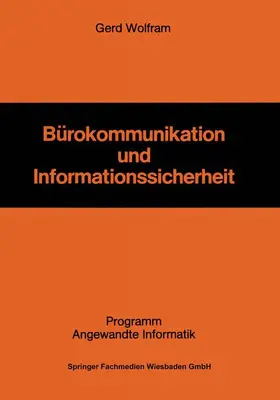 Wolfram |  Bürokommunikation und Informationssicherheit | Buch |  Sack Fachmedien