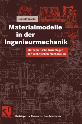 Trostel |  Mathematische Grundlagen der Technischen Mechanik III Materialmodelle in der Ingenieurmechanik | Buch |  Sack Fachmedien