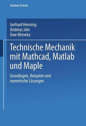 Henning / Mrowka / Jahr |  Technische Mechanik mit Mathcad, Matlab und Maple | Buch |  Sack Fachmedien