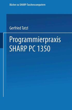 Tatzl |  Programmierpraxis SHARP PC-1350 | Buch |  Sack Fachmedien