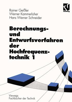 Geißler / Schneider / Kammerloher |  Berechnungs- und Entwurfsverfahren der Hochfrequenztechnik 1 | Buch |  Sack Fachmedien