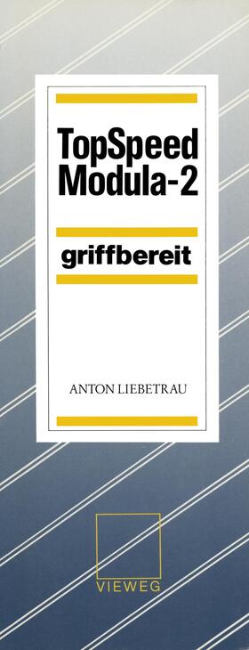 Liebetrau |  TopSpeed Modula-2 griffbereit | Buch |  Sack Fachmedien