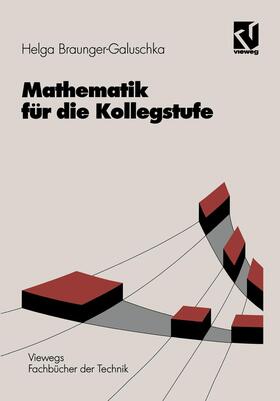 Braunger-Galuschka / Mayer |  Mathematik für die Kollegstufe | Buch |  Sack Fachmedien