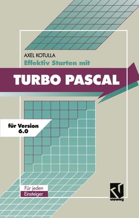 Kotulla |  Effektiv Starten mit Turbo Pascal 6.0 | Buch |  Sack Fachmedien