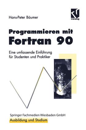 Bäumer |  Programmieren mit Fortran 90 | Buch |  Sack Fachmedien