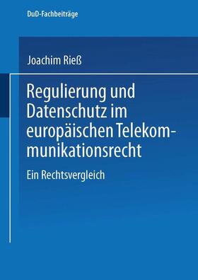 Rieß |  Regulierung und Datenschutz im europäischen Telekommunikationsrecht | Buch |  Sack Fachmedien