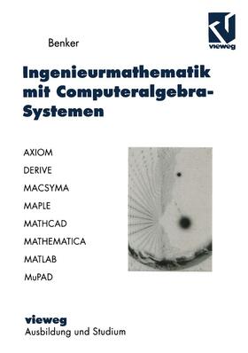 Benker |  Ingenieurmathematik mit Computeralgebra-Systemen | Buch |  Sack Fachmedien