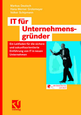 Deutsch / Schipmann / Grotemeyer |  IT für Unternehmensgründer | Buch |  Sack Fachmedien