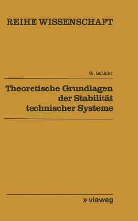 Schäfer |  Theoretische Grundlagen der Stabilität technischer Systeme | Buch |  Sack Fachmedien